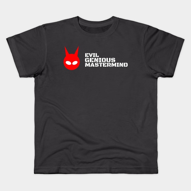 Evil genius mastermind (misspelled) Kids T-Shirt by O-Five Productions